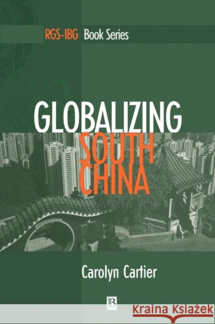 Globalizing South China Carolyn Cartier 9781557868886 Blackwell Publishers