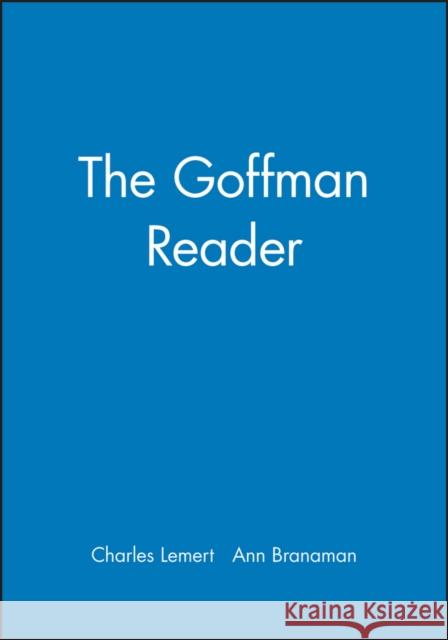 The Goffman Reader Charles Lemert Ann Branaman Erving Goffman 9781557868930 Blackwell Publishers