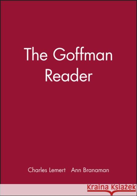 The Goffman Reader Charles Lemert Ann Branaman Erving Goffman 9781557868947 Blackwell Publishers