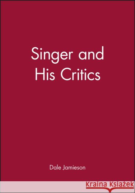 Singer and His Critics Dale Jamieson 9781557869098 Blackwell Publishers
