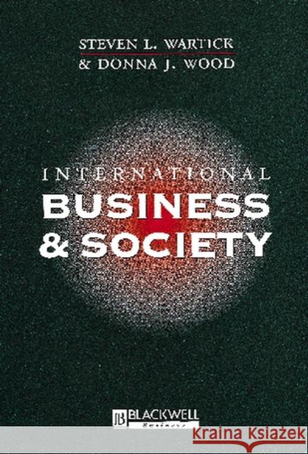 International Business and Society Wartick                                  Donna J. Wood Steven L. Wartick 9781557869449 Blackwell Publishers