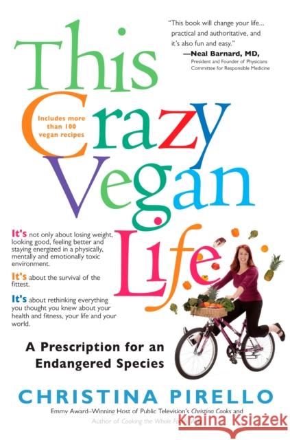 This Crazy Vegan Life: A Prescription for an Endangered Species Pirello, Christina 9781557885388 HP Books