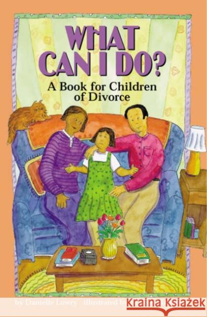 What Can I Do?: A Book for Children of Divorce Danielle Lowry Bonnie & Ellen Candace 9781557987693 Magination Press