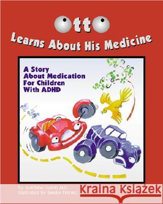 Otto Learns About His Medicine : A Story About Medication for Children with ADHD Matthew R. Galvin Sandra Ferraro 9781557987716 Magination Press