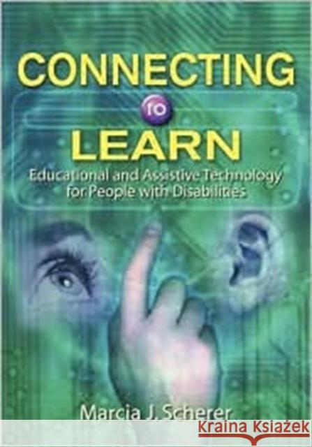 Connecting to Learn: Educational and Assistive Technology for People with Disabilities Scherer, Marcia J. 9781557989826