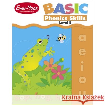 Basic Phonics Skills, Kindergarten - Grade 1 (Level B) Teacher Resource Evan-Moor Corporation 9781557999672 Evan-Moor Educational Publishers
