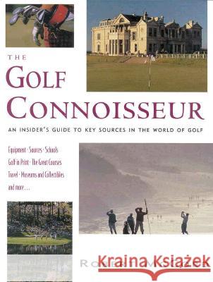 Golf Connoisseur: An Insider's Guide to Key Sources in the World of Golf Robert McCord 9781558213975 Rowman & Littlefield