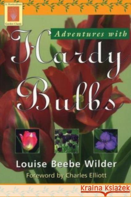Adventures with Hardy Bulbs, First Edition Wilder, Louise Beebe 9781558216747 Rowman & Littlefield Publishers