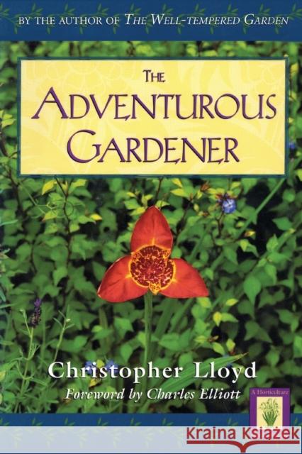 Adventurous Gardener, First Edition Lloyd, Christopher 9781558217577