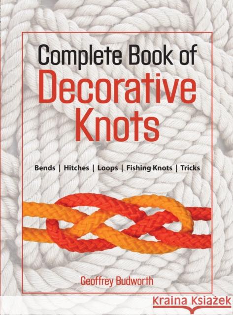 Complete Book of Decorative Knots Geoffrey Budworth 9781558217911 Lyons Press
