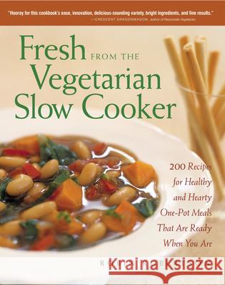 Fresh from the Vegetarian Slow Cooker: 200 Recipes for Healthy and Hearty One-Pot Meals That Are Ready When You Are Robin Robertson 9781558322561