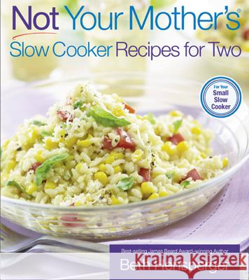 Not Your Mother's Slow Cooker Recipes for Two: For the Small Slow Cooker Beth Hensperger 9781558323414 Harvard Common Press