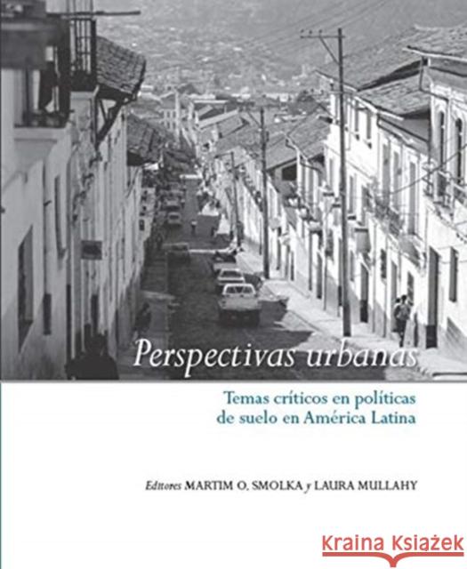 Perspectivas Urbanas: Temas Críticos En Políticas de Suelo En América Latina Smolka, Martim O. 9781558441637 Lincoln Institute of Land Policy