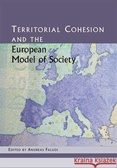Territorial Cohesion and the European Model of Society Andreas Faludi 9781558441668 Lincoln Institute of Land Policy