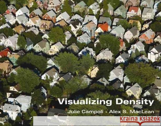 Visualizing Density Julie Campoli 9781558441712 Lincoln Institute of Land Policy