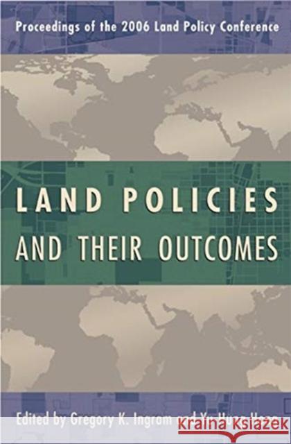 Land Policies and Their Outcomes Gregory K. Ingram Yu-Hung Hong 9781558441729 Lincoln Institute of Land Policy