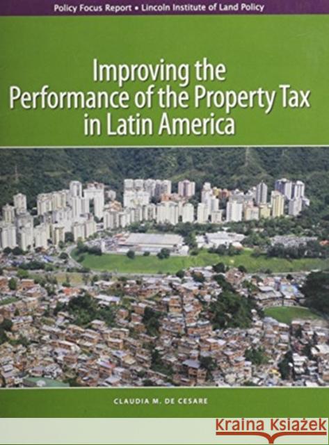 Improving the Performance of the Property Tax in Latin America Claudia M. D 9781558442405 Lincoln Institute of Land Policy