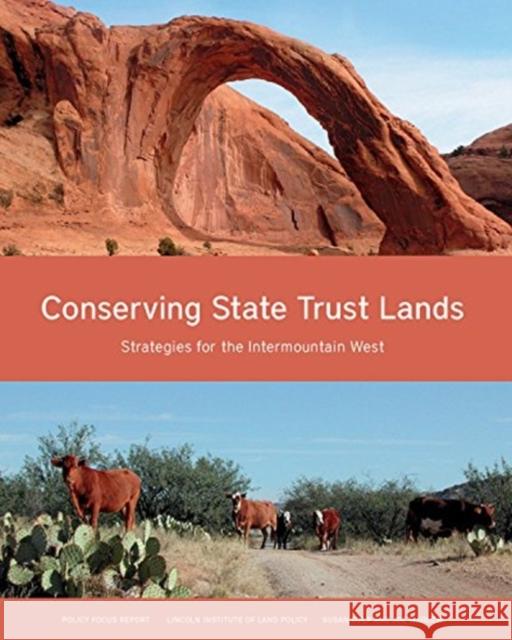 Conserving State Trust Lands: Strategies for the Intermountain West Susan Culp Joe Marlow 9781558443037 Lincoln Institute of Land Policy