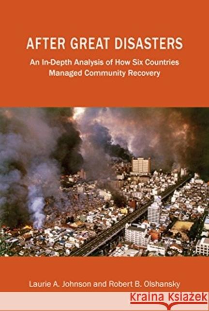 After Great Disasters: How Six Countries Managed Community Recovery Johnson, Laurie A. 9781558443310 Lincoln Institute of Land Policy