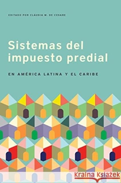 Sistemas del impuesto predial en America Latina y el Caribe Claudia Cesare 9781558443570 Lincoln Institute of Land Policy