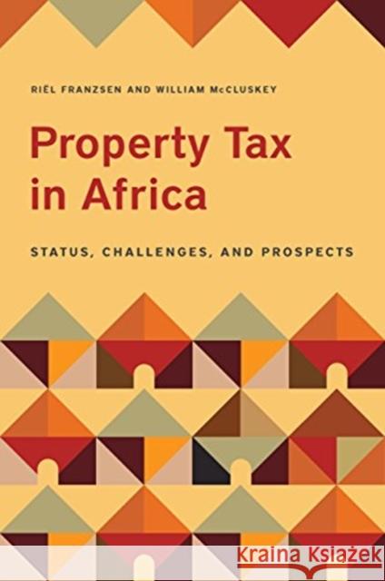 Property Tax in Africa: Status, Challenges, and Prospects Riel Franzsen William McCluskey 9781558443631