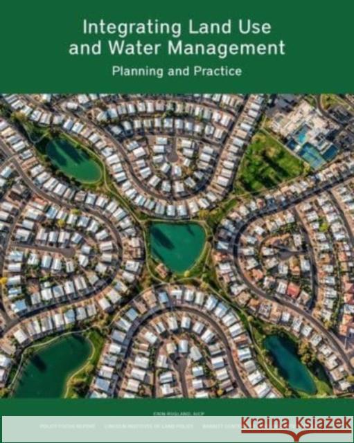 Integrating Land Use and Water Management: Planning and Practice  9781558444386 Lincoln Institute of Land Policy