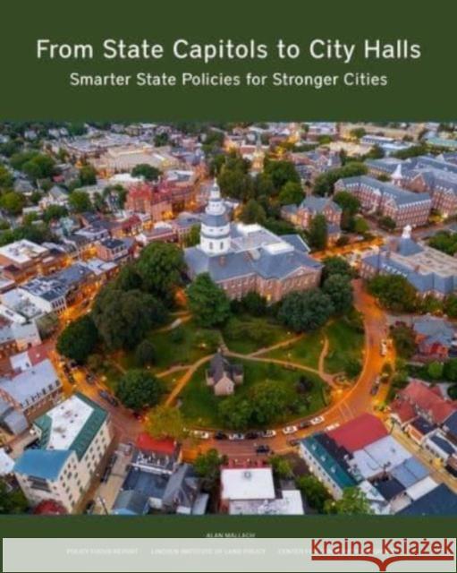 From State Capitols to City Halls: Smarter State Policies for Stronger Cities  9781558444409 Lincoln Institute of Land Policy