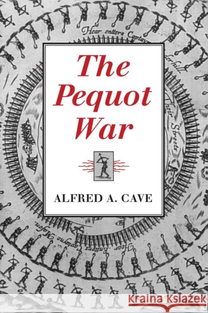 The Pequot War Alfred A. Cave 9781558490307