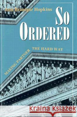 So Ordered: Making Partner> Ann Branigar Hopkins Mary Roth Walsh 9781558490512 University of Massachusetts Press