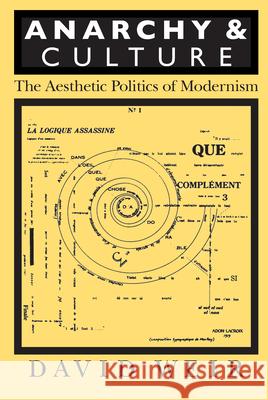 Anarchy and Culture: The Aesthetic Politics of Modernism Weir, David 9781558490840 University of Massachusetts Press