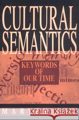 Cultural Semantics: Keywords of Our Time Jay, Martin 9781558491168 University of Massachusetts Press