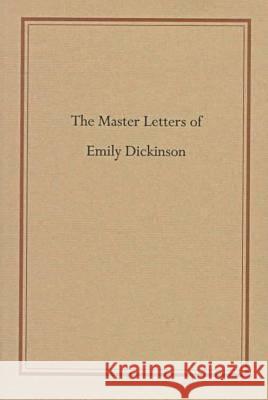 The Master Letters of Emily Dickinson Emily Dickinson R. W. Franklin 9781558491557 University of Massachusetts Press