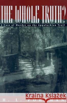The Whole Truth?: A Case of Murder on the Appalachian Trail Pohlman, H. 9781558491663 University of Massachusetts Press