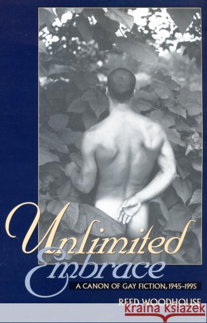 Unlimited Embrace: A Canon of Gay Fiction, 1945-1995 Sheedy, Charlotte 9781558492592