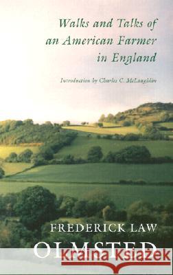 Walks and Talks of an American Farmer in England Frederick Law Olmsted Charles C. McLaughlin 9781558493803 University of Massachusetts Press
