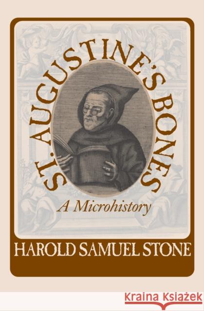 St. Augustine's Bones: A Microhistory Stone, Harold Samuel 9781558493889 University of Massachusetts Press