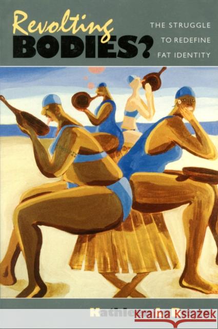 Revolting Bodies?: The Struggle to Redefine Fat Identity Lebesco, Kathleen A. 9781558494299