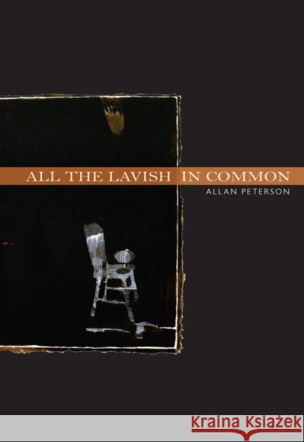 All the Lavish in Common Peterson, Allan 9781558495265