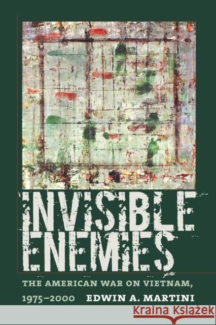 Invisible Enemies: The American War on Vietnam, 1975-2000 Martini, Edwin A. 9781558496095 University of Massachusetts Press