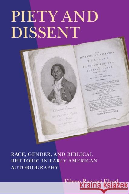 Piety and Dissent: Race, Gender, and Biblical Rhetoric in Early American Autobiography Elrod, Eileen R. 9781558496293 University of Massachusetts Press