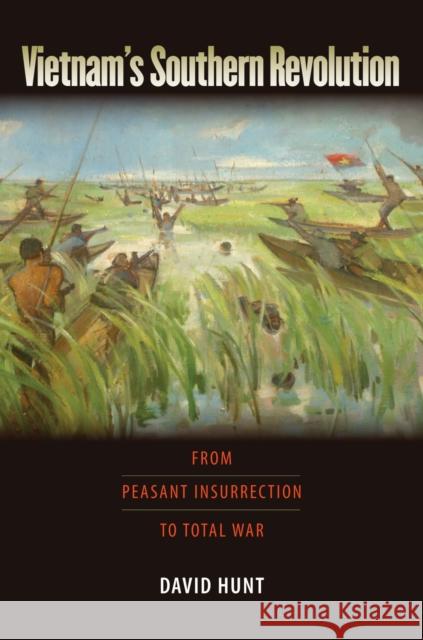 Vietnam's Southern Revolution: From Peasant Insurrection to Total War Hunt, David 9781558496927