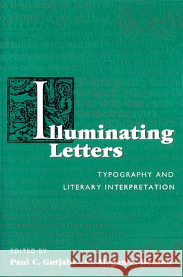 Illuminating Letters: Typography and Literary Interpretation Gutjahr, Paul C. 9781558497627 University of Massachusetts Press