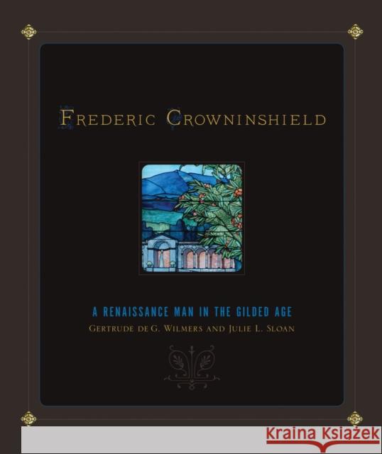 Frederic Crowninshield: A Renaissance Man in the Gilded Age Wilmers, Gertrude de G. 9781558498648 University of Massachusetts Press