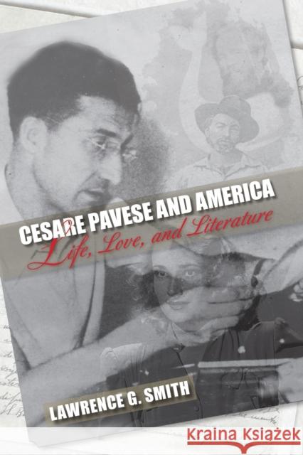 Cesare Pavese and America: Life, Love, and Literature Smith, Lawrence G. 9781558499256