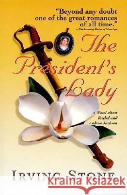 The President's Lady: A Novel about Rachel and Andrew Jackson Stone, Irving 9781558534315 Thomas Nelson