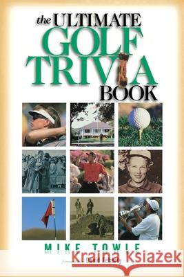 The Ultimate Golf Trivia Book Mike Towle 9781558537491 Rutledge Hill Press