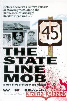 The State-Line Mob: A True Story of Murder and Intrigue W. R. Morris 9781558538610 Rutledge Hill Press