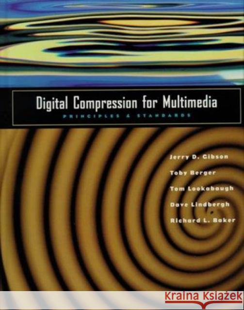 Digital Compression for Multimedia: Principles and Standards Gibson, Jerry D. 9781558603691 Morgan Kaufmann Publishers