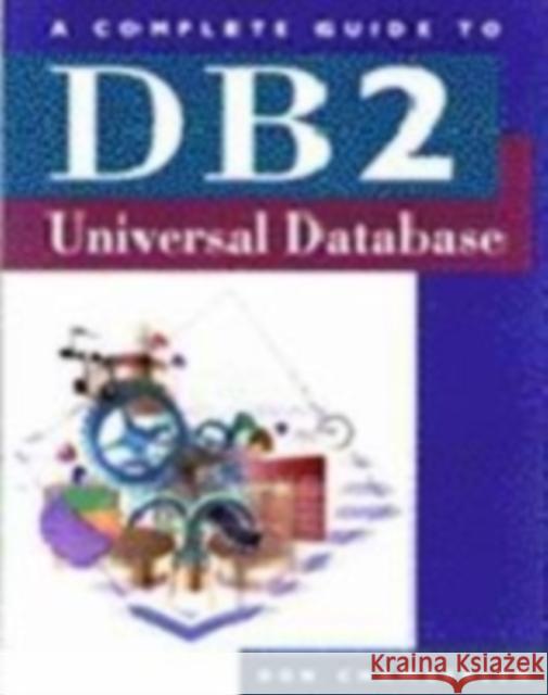 A Complete Guide to DB2 Universal Database Don Chamberlin D. D. Chamberlin 9781558604827 Morgan Kaufmann Publishers