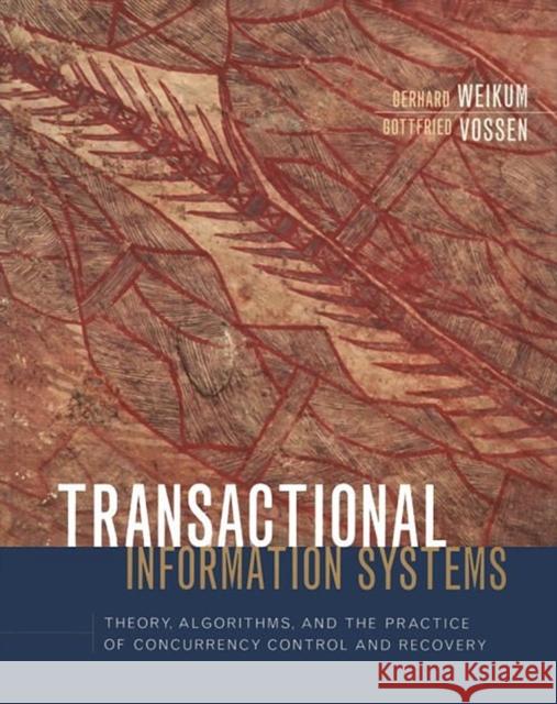 Transactional Information Systems: Theory, Algorithms, and the Practice of Concurrency Control and Recovery Weikum, Gerhard 9781558605084 Morgan Kaufmann Publishers